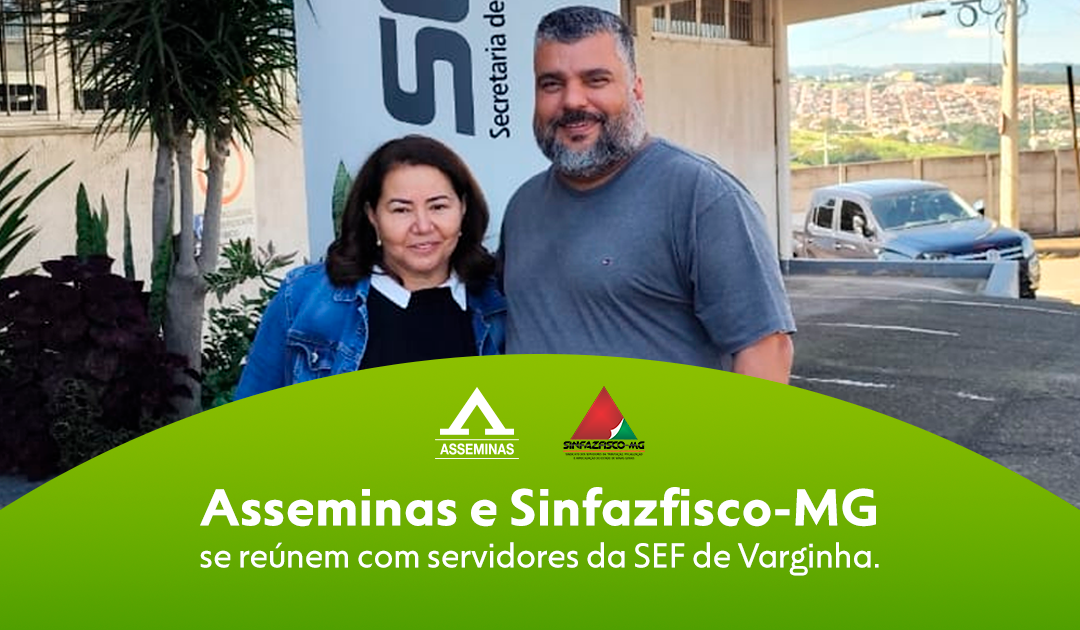 Sinfazfisco-MG e Asseminas se reúnem com servidores da SEF de Varginha